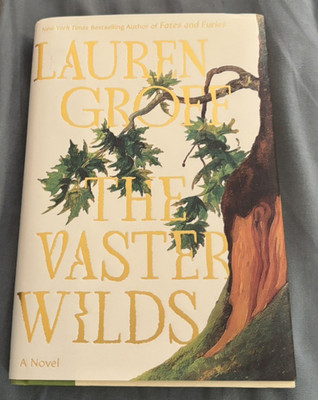 THE VASTER WILDS : A NOVEL - LAUREN GROFF ( RIVERHEAD SIGNED FIRST PRINTING )