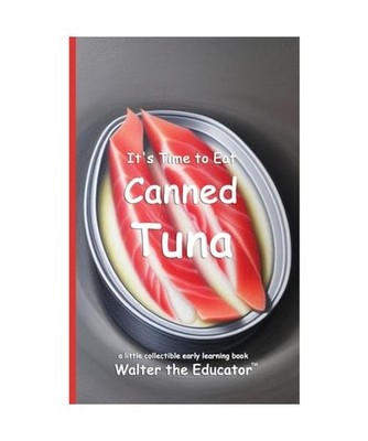 It's Time to Eat Canned Tuna [Time to Eat Book], Walter the Educator