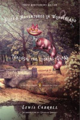 Alice's Adventures in Wonderland and Through the Looking-Glass:...