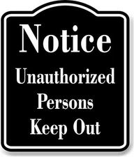 Notice Unauthorized Persons BLACK Aluminum Composite Sign, 20"x24"
