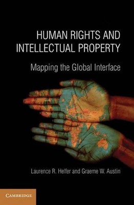 Human Rights and Intellectual Property: Mapping the Global Interface by Graeme W