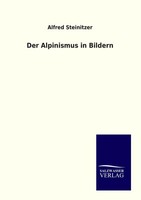 Alfred Steinitzer | Der Alpinismus In Bildern | Taschenbuch | Deutsch (2012)