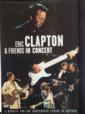 Eric Clapton & Friends in Concert: a Benefit for the Crossroads