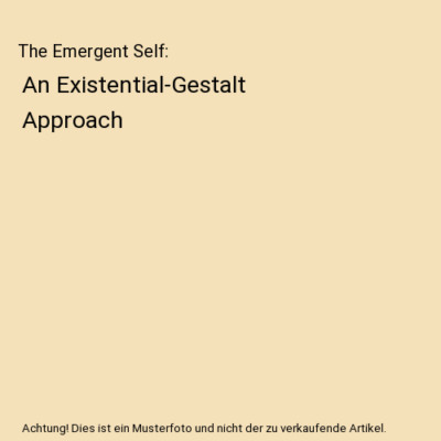 The Emergent Self: An Existential-Gestalt Approach, Peter Philippson
