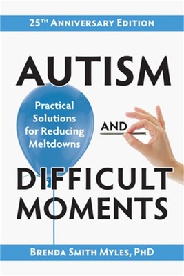 Autism and Difficult Moments, 25th Anniversary Edition: Practical Solutions for