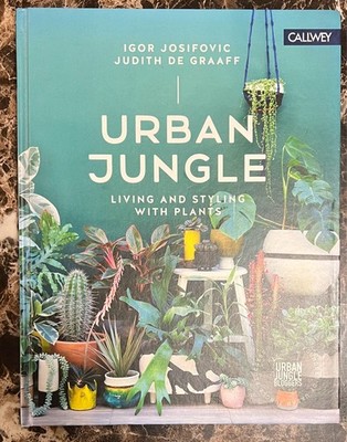 Urban Jungle: Living and Styling with Plants by Igor Josifovic, Judith - New