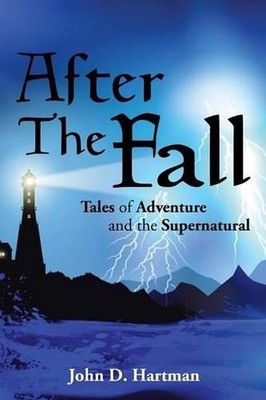 After The Fall: Tales of Adventure and the Supernatural by John D. Hartman (Engl