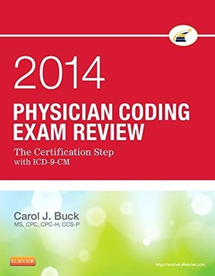 PHYSICIAN CODING EXAM REVIEW 2014: THE CERTIFICATION STEP By Cpc Carol J. Ccs-p