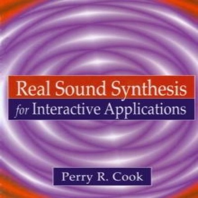 Real Sound Synthesis for Interactive Applications Perry R. Cook P
