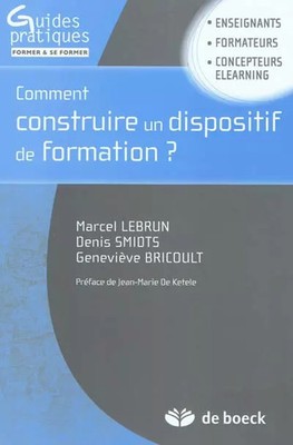 Comment construire un dispositif de formation ?: Guide pratique à l'usage d