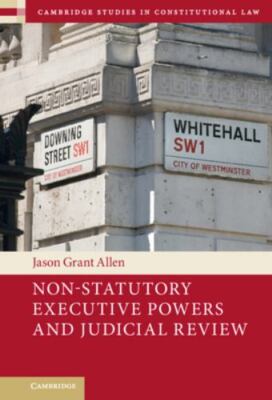 Non-statutory Executive Powers and Judicial Review, Hardcover by Allen, Jason...