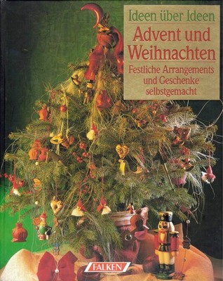 Advent und Weihnachten. Festliche Arrangements und Geschenke selbstgemacht.