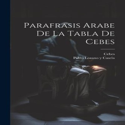 Parafrasis Arabe De La Tabla De Cebes Cebes (Philosophus) Paperba