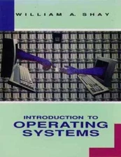 Introduction to Operating Systems by William A. Shay