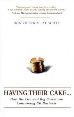 Having Their Cake: How the City and Big Bosses are Consuming UK 