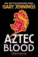 Aztec Blood Gary Jennings Taschenbuch Kartoniert / Broschiert Englisch 2018