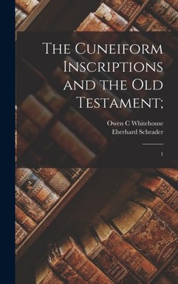 Schrader - Cuneiform Inscriptions and the Old Testament   1 - New hard - X555z