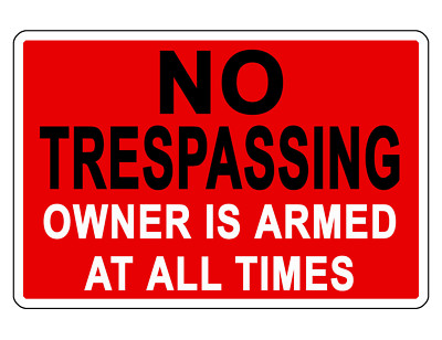 Owner Is Armed No Trespass Sign Durable Aluminum No Rust Full Color Sign Nt 500 Ebay