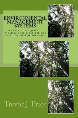 Environmental Management Systems 2nd Edition: An Easy to Use Guide to Boosting Y