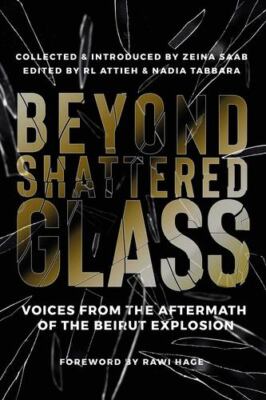 Beyond Shattered Glass: Voices from the Aftermath of the Beirut Explosion