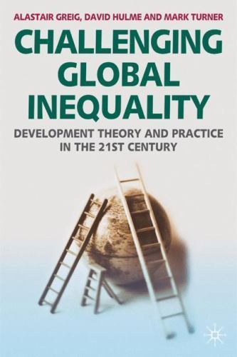 Challenging Global Inequality : Development Theory and Practice in the 21st ...