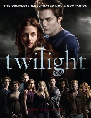 Twilight: The Complete Illustrated Movie Companion (Twil by Vaz, Mark 1905654421