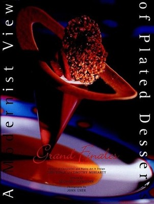 A Modernist View of Plated Desserts..., Moriarty, Timot