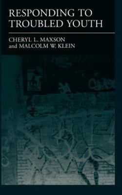 Responding to Troubled Youth, Hardcover by Maxson, Cheryl L.; Klein, Malcolm ...