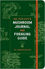 Gordon Walker Dr. Fun Guy's Mushroom Journal and Foraging Guide (Poster)