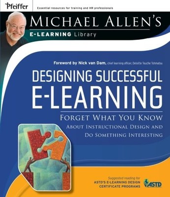 DESIGNING SUCCESSFUL E-LEARNING, MICHAEL ALLEN'S ONLINE By Michael W. Allen Mint