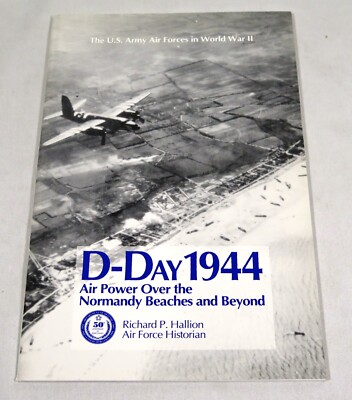 D-Day 1944: Air Power Over the Normandy Beaches and Beyond by Richard P Hallion