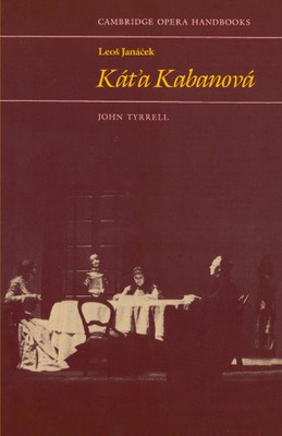 Leos Janacek: Kat'a Kabanova (Cambridge Opera Handbooks) - Tyrrell, John