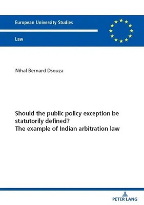 Nihal Bernard Dsouza | Should the public policy exception be statutorily...