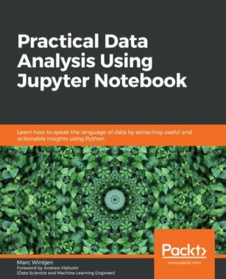 Practical Data Analysis Using Jupyter Notebook:... 9781838826031 by Marc Wintjen