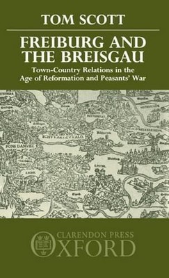Freiburg and the Breisgau: Town-Country Relations in the Age of Reformation and