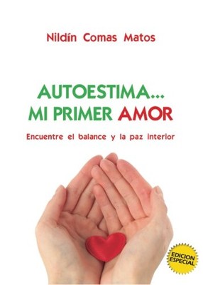 AUTOESTIMA... MI PRIMER AMOR: ENCUENTRE EL BALANCE Y LA By Comas Nildin Matos