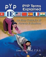 Pyp Terms Explained: An Easy Guide for Ib Parents & Students (Paperback or Softb