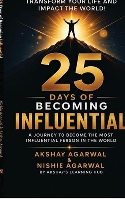 25 Days of Becoming Influential: A Journey To Become The Most Influential Person