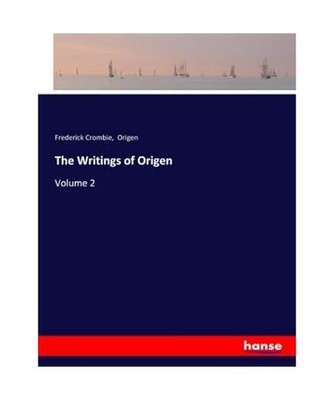 The Writings of Origen: Volume 2: Volume 2, Crombie, Frederick