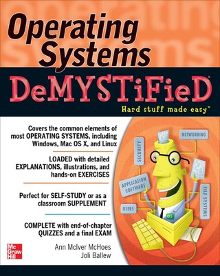Operating Systems DeMYSTiFieD by McIver McHoes