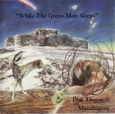 CD Phil Thornton with Mandragora - While the Green Man sleeps