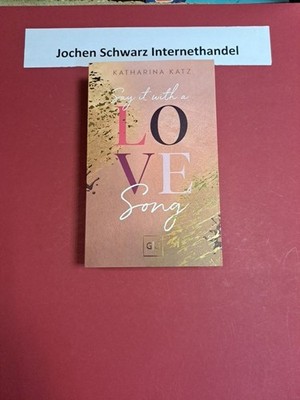 Say it with a love song. ... Band der Brighton-Reihe ; 1 Katz, Katharina: