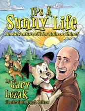 It's a Sunny Life: An Adventure Fit for Rain or Shine, Gary Lezak, Excellent Boo