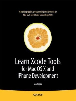 Learn Xcode Tools For Mac Os X And Iphone Development Ian Piper