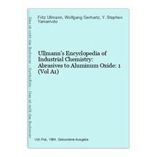 Ullmann's Encyclopedia of Industrial Chemistry: Abrasives to Aluminum Oxide: 1 (