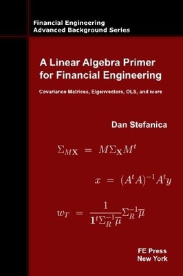 A Linear Algebra Primer for Financial Engineering: Covariance Matrices, Eigenve,