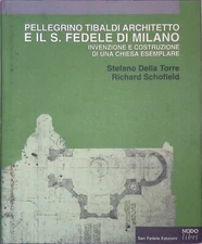 Pellegrino Tibaldi architetto e il San Fedele di Milano. Invenzione e costruzio