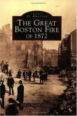 The Great Boston Fire of 1872 by Sammarco, Anthony Mitchell