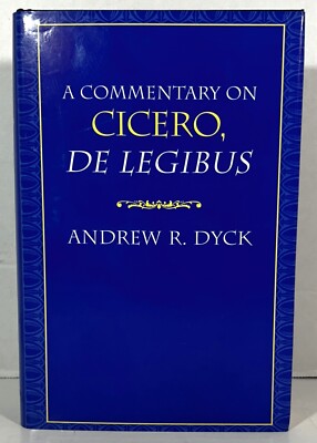 Commentary on Cicero, de Legibus by Andrew R. Dyck 2004 Hardcover
