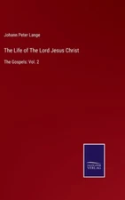 The Life Of The Lord Jesus Christ: The Gospels: Vol  2